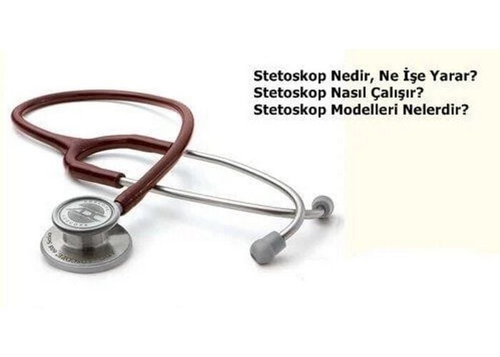 Stetoskop Nedir, Ne İşe Yarar, Nasıl Çalışır, Modelleri Nelerdir?